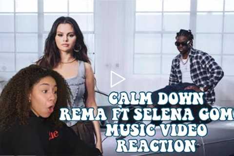 CALM DOWN REMA FT SELENA GOMEZ MUSIC VIDEO REACTION! FEELING MYSELF!