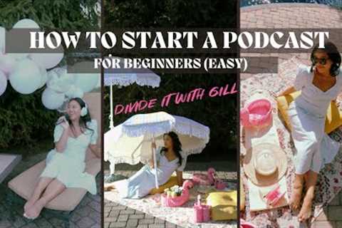 HOW TO START A PODCAST FOR BEGINNERS (ON YOUR OWN)