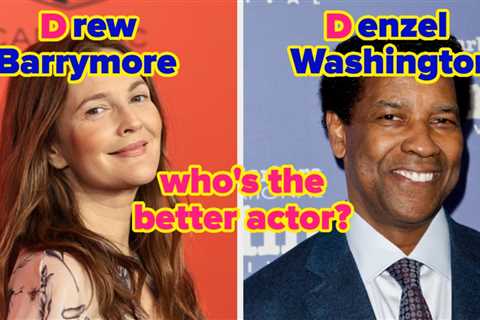 I'm Genuinely Curious Who You Think The Best Actors A-Z Truly Are
