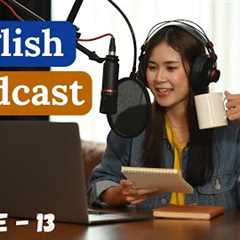 Learn English With Podcast Conversation Episode 13 | English Podcast For Beginners |#englishpodcast