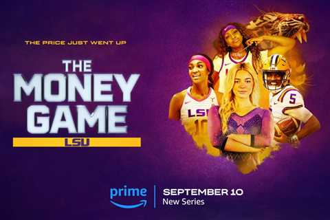 ‘The Money Game LSU’ Is Now Streaming: Here’s How to Watch Prime Video’s New Docuseries