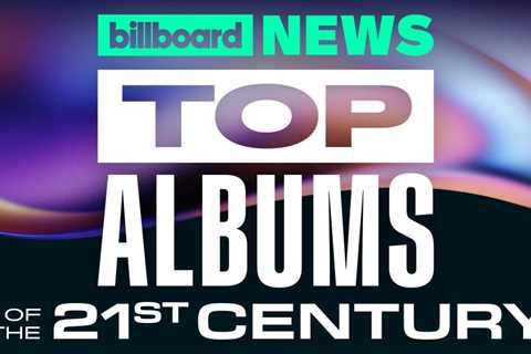 Billboard Ranks the Top 200 Albums of the 21st Century | Billboard News