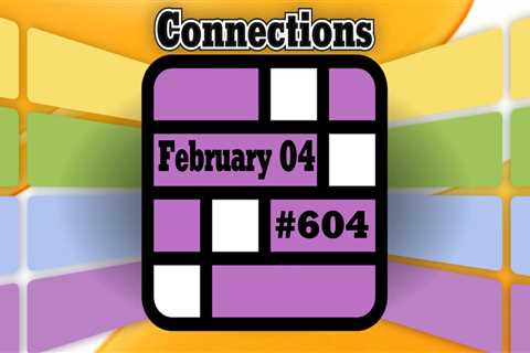 Connections Hints & Answers for February 4, 2025 (Puzzle #604)