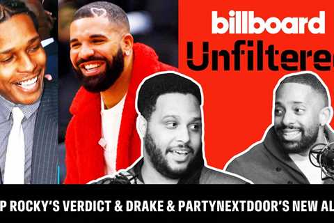 Billboard Reacts to A$AP Rocky’s Verdict & Drake’s ‘$ome $exy $ongs 4 U’ | Billboard Unfiltered