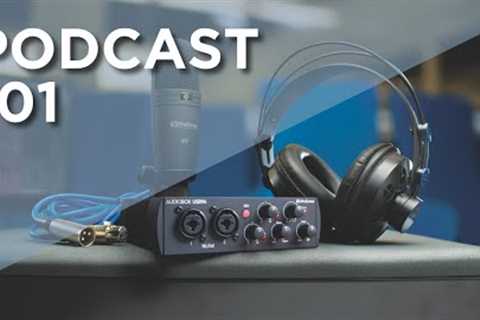 Podcast 101 - How to record and edit your first Podcast
