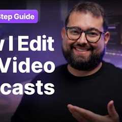 Video Podcast Editing Made Simple: Full Tutorial for Beginners