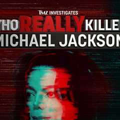 'TMZ Investigates: Who REALLY Killed Michael Jackson' Available to Stream on YouTube
