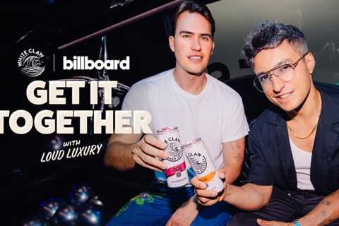 Get It Together With Loud Luxury | White Claw x Billboard