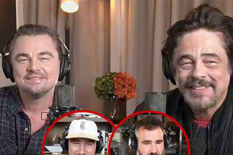 Leonardo DiCaprio, Benicio Del Toro Appear On 'New Heights,' Kelce Bros. Freak Out