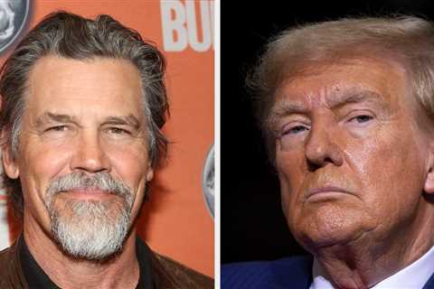 Josh Brolin Revealed All About His Past Friendship With Trump, And It's...Interesting