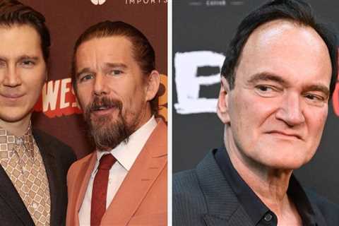 Ethan Hawke Shared His Two Cents About Quentin Tarantino Dissing Paul Dano, And He Makes A Fair..