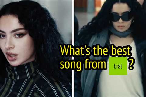 In Honor Of The Moment, I'm Forcing You To Pick Between Songs On Brat