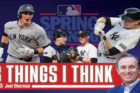 Joel Sherman’s 3 Things I Think: Why Ben Rice’s ascension is so critical to Yankees