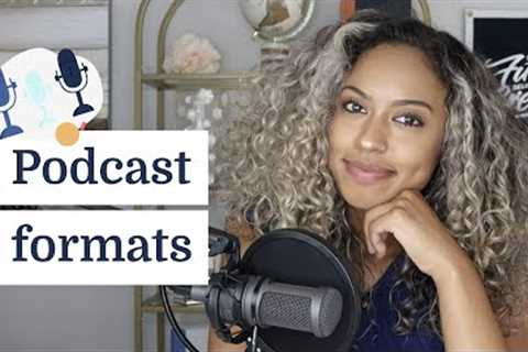 7 popular podcast formats: Which one is right for you?