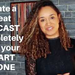 Start a Podcast From Your Phone: Complete Beginner''s Guide