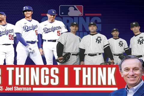 Joel Sherman’s 3 Things I Think: Sizing up the Dodgers