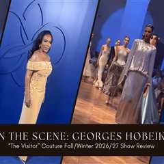 On the Scene: Georges Hobeika “The Visitor” Couture Fall/Winter 2026/27 Show Review Featuring..