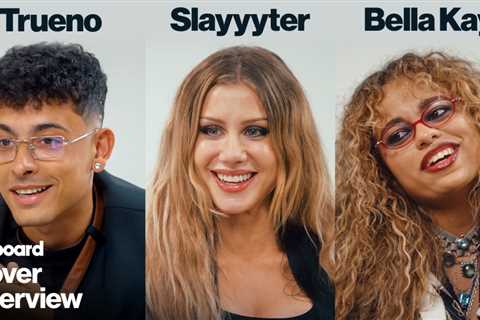 Trueno, Slayyyter and Bella Kay on Breakthrough Moments, Their Journey As Artists and What’s Next | ..