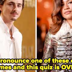 Here Are 15 Celeb Names Everyone's Been Saying Wrong Forever — Can You Get Them Right?